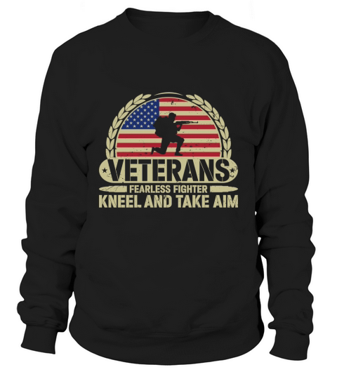 Veterans Fearless Fighter Kneel And Take Aim Sweatshirt Unisex