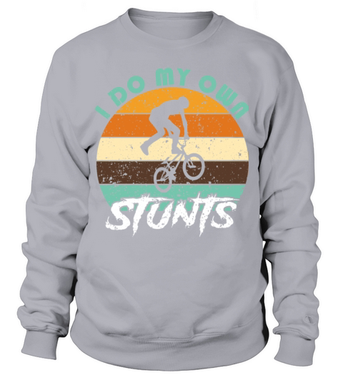 Vintage I Do My Own Stunts Funny BMX Bicycle Bike Sweatshirt Unisex