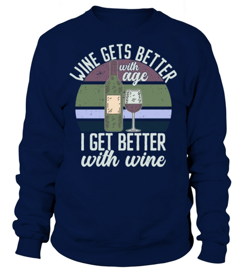 Wine Gets Better Graphic Cute Funny Wine Lover Sweatshirt Unisex
