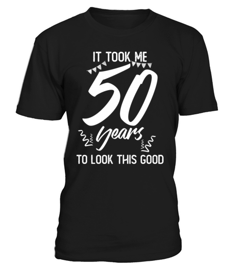 50th Birthday 50 Fifty Fiftieth Age Anniversary T-Shirt Unisex