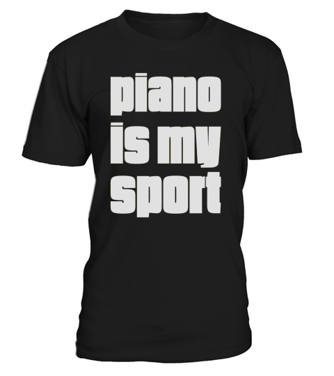 Funny Piano T Shirt Gift For Piano Players Piano Is My Sport T-Shirt Unisex