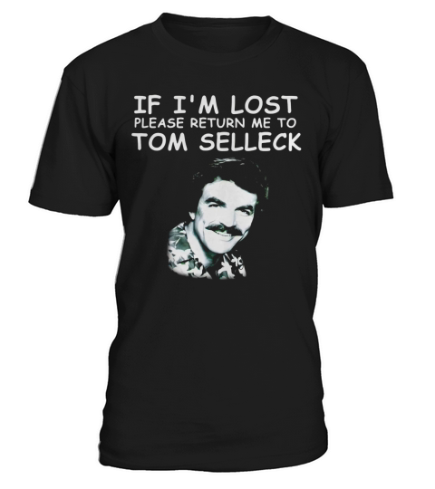 If I’m lost please return Me to Tom Selleck shirt T-Shirt Unisex