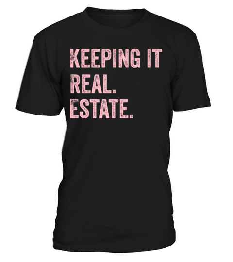 Keeping it Real Estate quote for female realtors T-Shirt Unisex