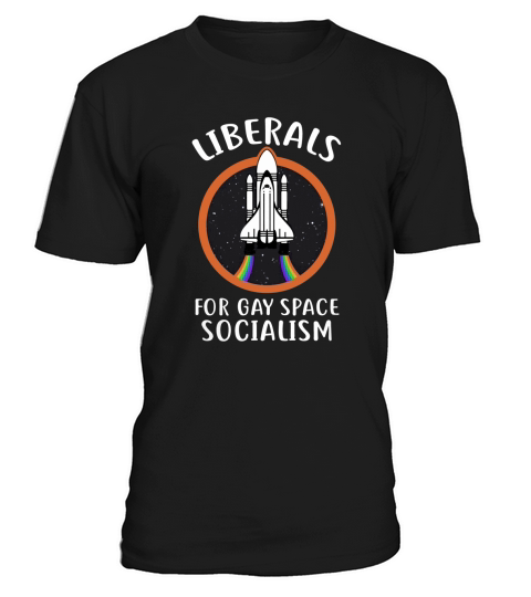 Liberals For Gay Space Socialism T-Shirt Unisex