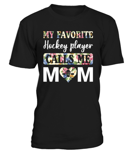 My Favorite Hockey Player Calls Me Mom Funny T-Shirt Unisex