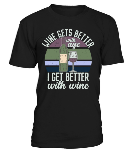 Wine Gets Better Graphic Cute Funny Wine Lover T-Shirt Unisex