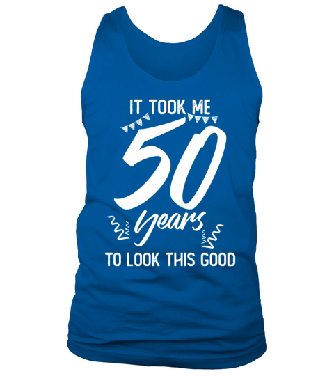 50th Birthday 50 Fifty Fiftieth Age Anniversary Tank Top Unisex