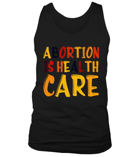 Abortion Is Healthcare Pro Choice Pro Roe Womens R Tank Top Unisex
