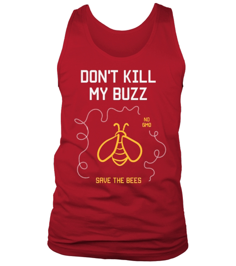 Dont Kill My Buzz No Gmo Save The Bees shirt Tank Top Unisex