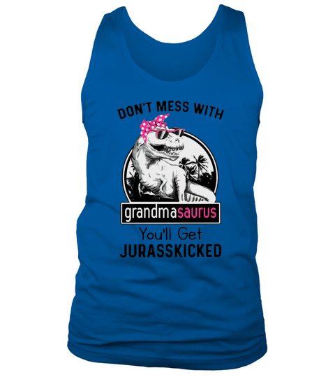Dont MEss With Grandma Saurus you will get jurasskicked Tank Top Unisex