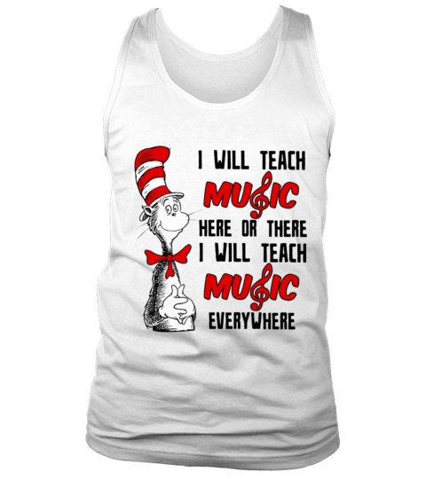 Dr Seuss I will teach music here or there I will teach music everywhere Tank Top Unisex