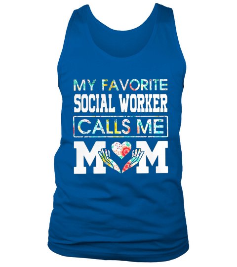 Flower my favorite social worker calls me mom Tank Top Unisex