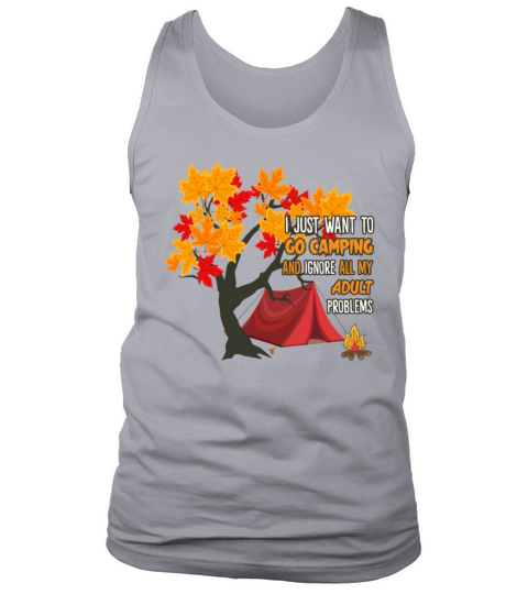 I Just Want To Go Camping Ignore My Adult Problems Tank Top Unisex
