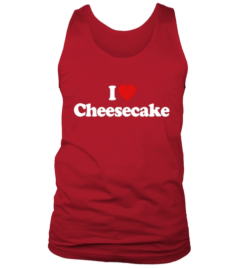 I Love Heart Cheesecake Funny T-Shirt Tank Top Unisex