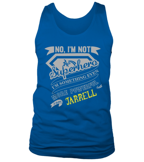 JARRELL Im Not Superhero More Powerful I Am JARRELL name gifts T Shirt Tank Top Unisex