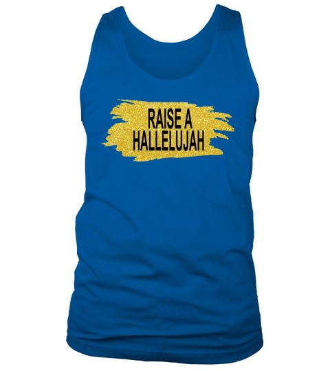 Raise a hallelujah shirt Tank Top Unisex