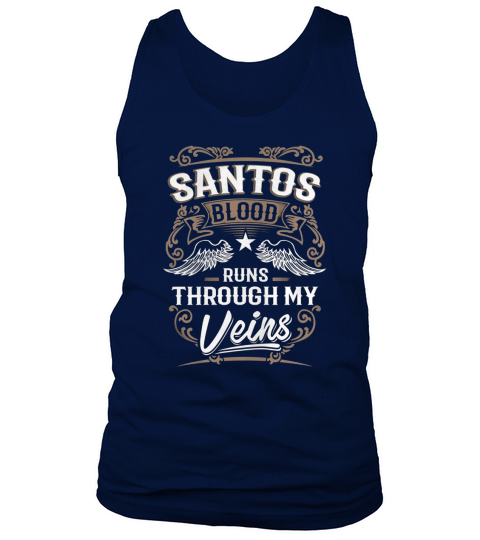 SANTOS Blood Runs Through My Veins Legend name gifts T Shirt Tank Top Unisex