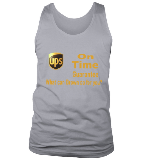 Ups On Time Guarantee what can Brown do for you shirt Tank Top Unisex