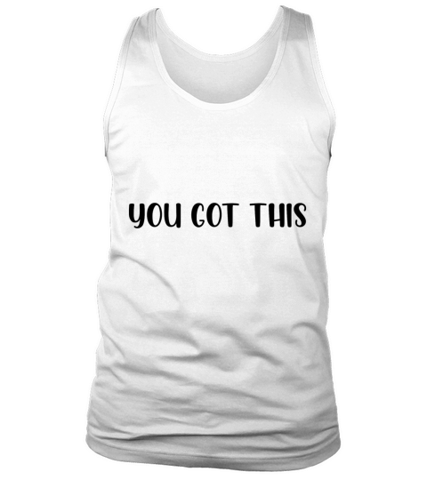 You got this Tank Top Unisex