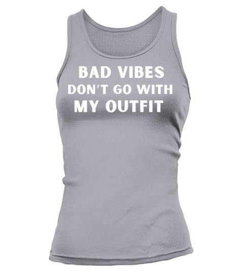 Bad Vibes Don’t Go With My Outfit Tank top Woman