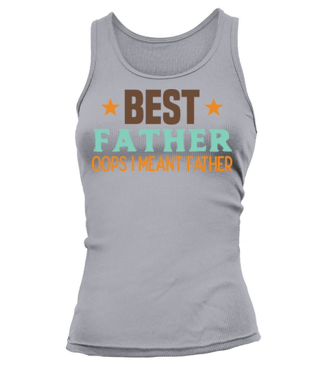 Best Farter Ever Oops I Meant Father Tank top Woman