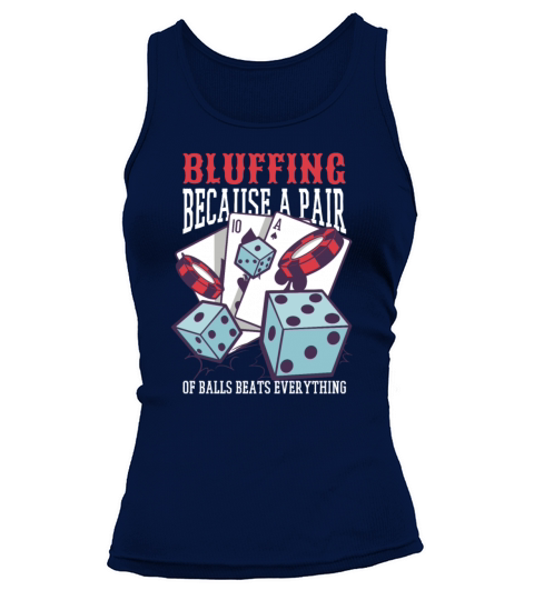 Bluffing Because A Pair Of Balls Beats Everythingb Tank top Woman