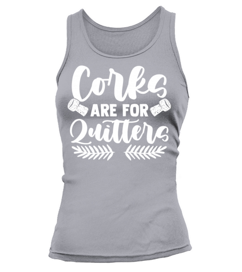 Corks Are For Quitters Drinker Quote Tank top Woman