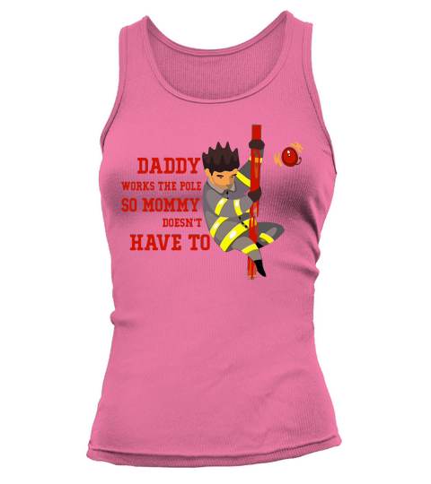 Firefighter daddy works the pole so mommy doesn’t to - Coffee Mug (colored) Tank top Woman