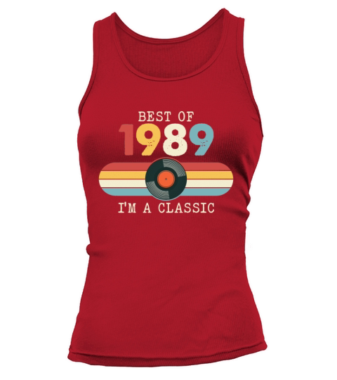 Funny Birthday Best Of 1989 Im A Classic Tank top Woman