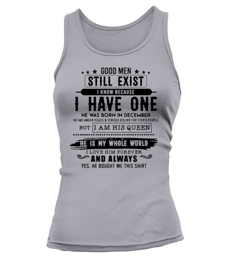 Good Man Still Exist I Have One He Was Born In December Tank top Woman