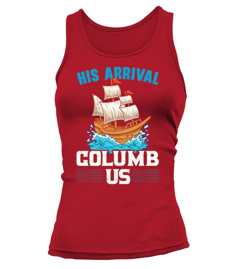 His Arrival Columb Us Navigator Columbus Day Tank top Woman