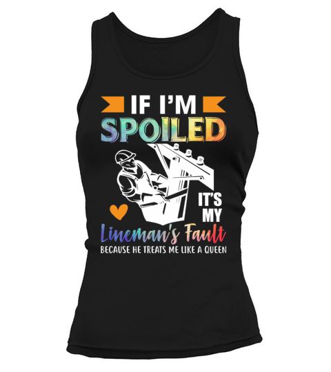 If Im Spoiled Its My Linemans Fault Funny Wife Tank top Woman