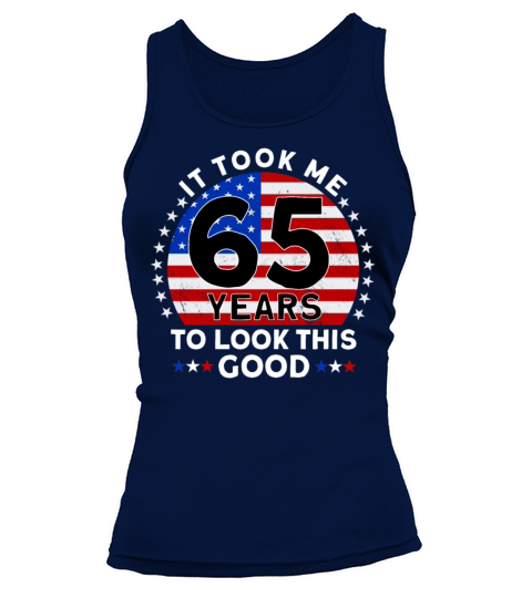 It Took Me 65 Years To Look This Good Birthday Tank top Woman