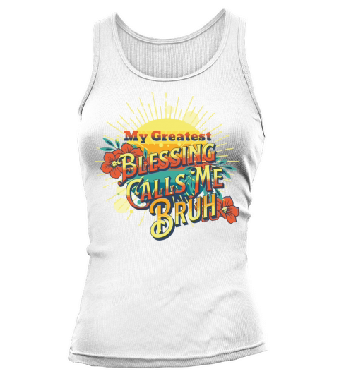 My Greatest Blessing Calls Me Bruh Retro Mothers Tank top Woman