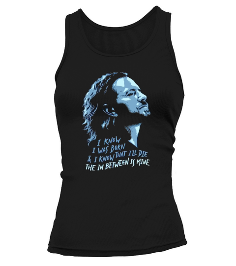 Pearl Jam I Know I Was Born and Ill  Die Tank top Woman