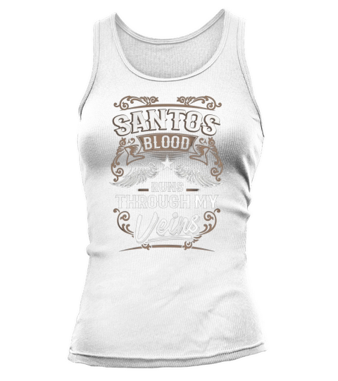 SANTOS Blood Runs Through My Veins Legend name gifts T Shirt Tank top Woman