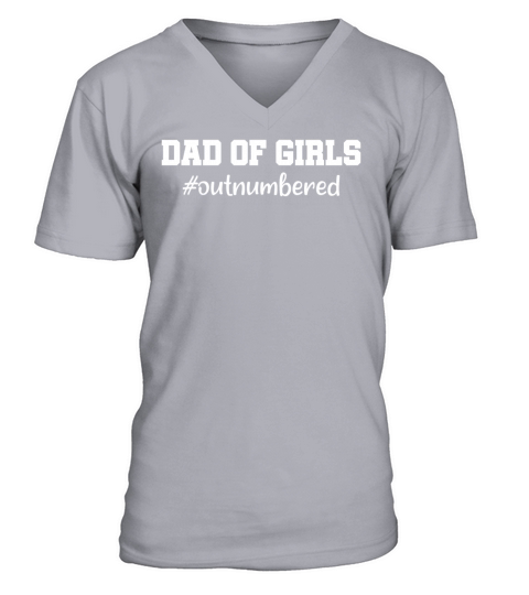 Dad of Girls - Outnumbered - Father - Daddy V-Neck T-shirt