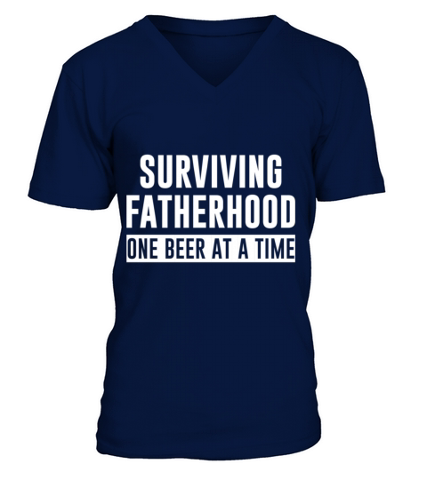 Dad Quote Surviving Fatherhood Funny Dad V-Neck T-shirt