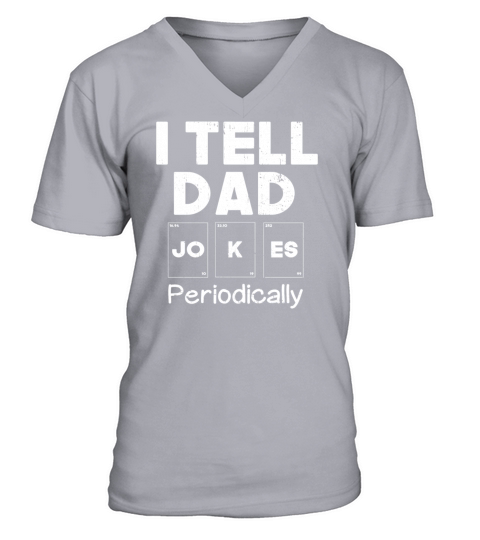 I Tell Dad Jokes Periodically Fathers Day Gift V-Neck T-shirt