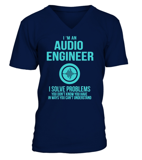 Im An Audio Engineer T Shirt T-Shirt V-Neck T-shirt