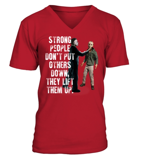 Jason Voorhees and  Michael Myers Strong people dont put others down they lift them up V-Neck T-shirt