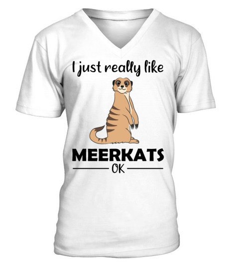 Meerkat Lovers Funny Quote Gift V-Neck T-shirt