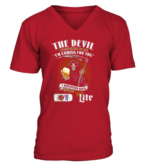 Miller Lite the devil whispered to me I&#8217;m coming for you V-Neck T-shirt