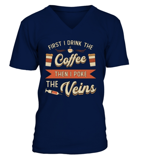 Phlebotomist First I Drink The Coffee Phlebotomy V-Neck T-shirt
