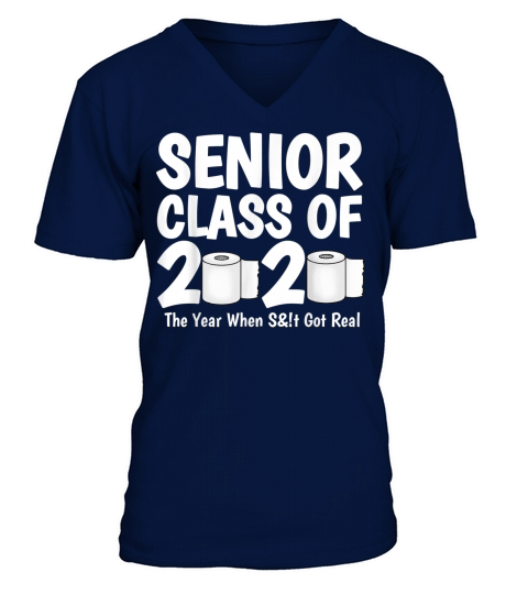 Senior Class of 2020 The Year When Shit Got Real Graduation T-Shirt V-Neck T-shirt