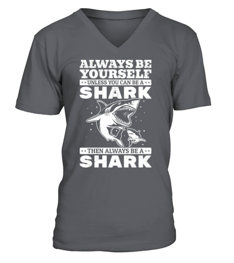 Shark Lover I Always Be Yourself Unless You Can Be V-Neck T-shirt