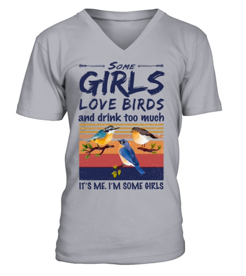 Some Girls Love Birds And Drink Too Much Vintage V-Neck T-shirt