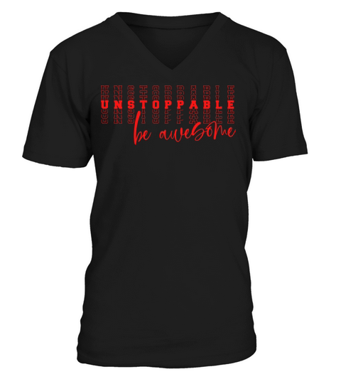 Unstoppable Be Awesome Inspirational Quote V-Neck T-shirt