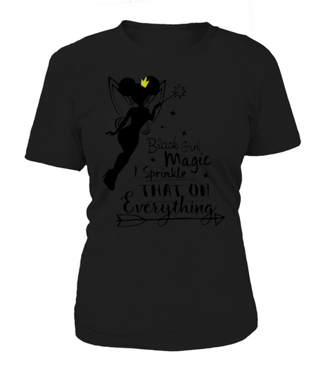 Black girl magic I sprinkle that on everything - Baby Onesie Women's T-Shirt
