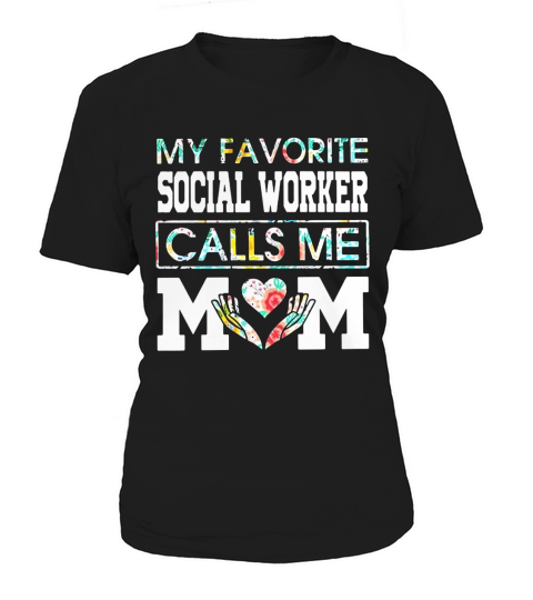Flower my favorite social worker calls me mom Women's T-Shirt